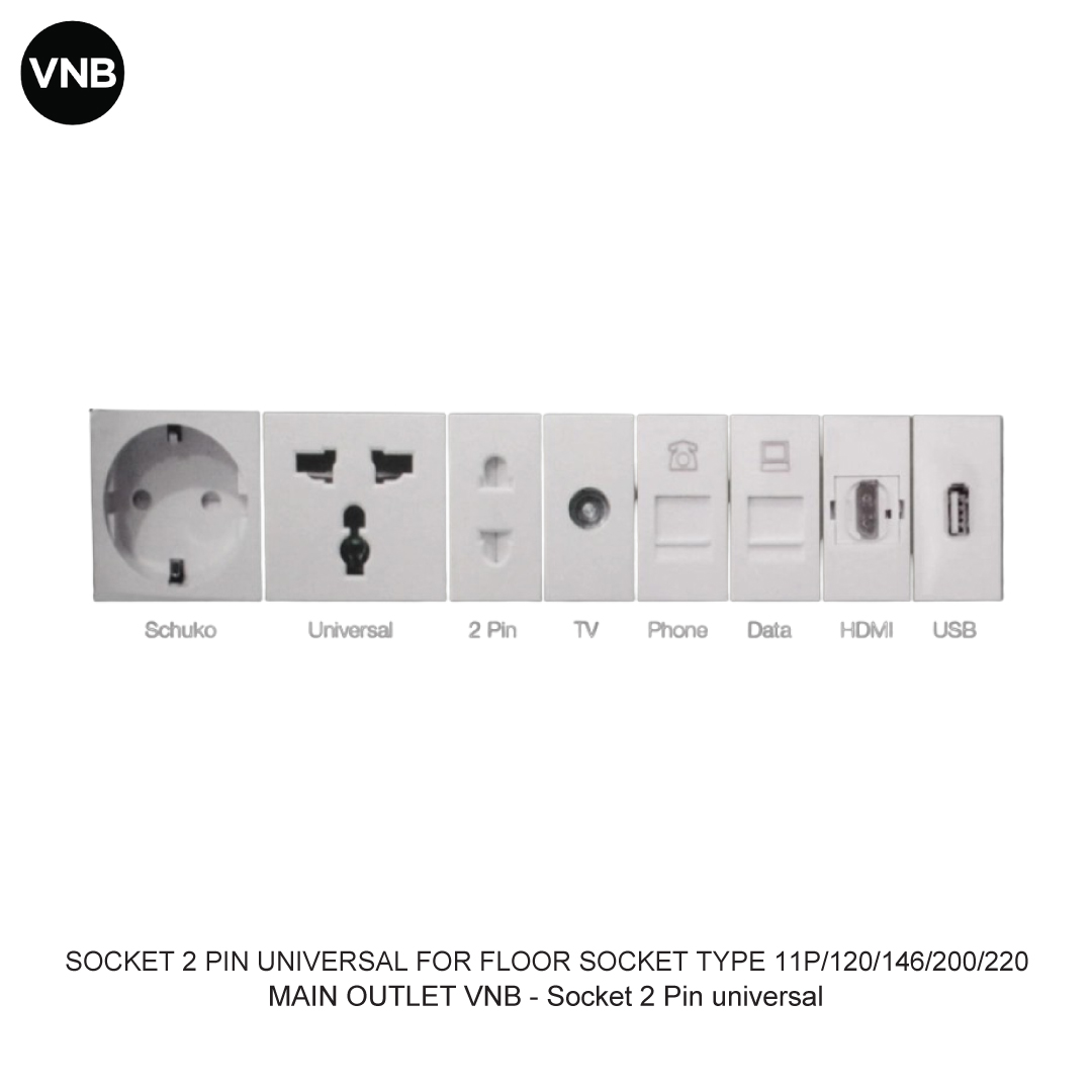 SOCKET 2 PIN UNIVERSAL FOR FLOOR SOCKET TYPE 11P/120/146/200/220